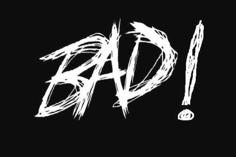 Bad!